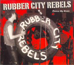 Rubber City Rebels : I Wanna Pierce My Brain